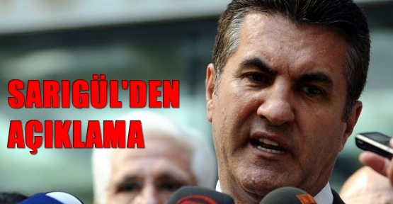 Sarıgül'den açıklama