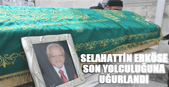 Ünlü Bestekar Selahattin Erköse son yolculuğuna uğurlandı