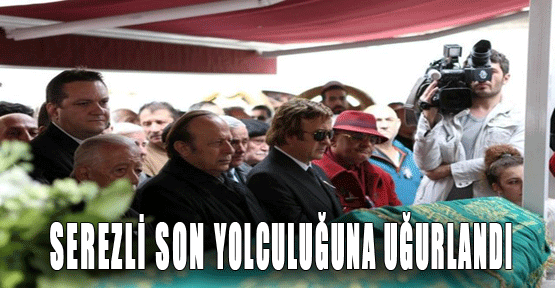 Serezli, Son Yolculuğuna Uğurlandı