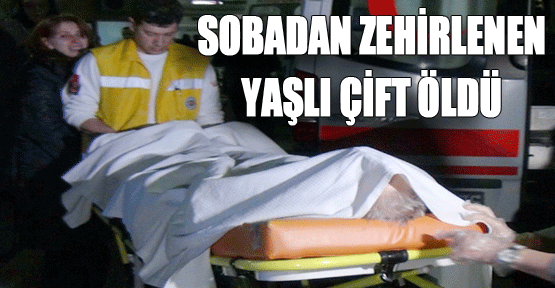 Sobadan zehirlenen yaşlı çift öldü