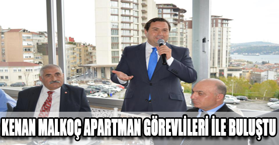 Kenan Malkoç Apartman Görevlileri ile Buluştu