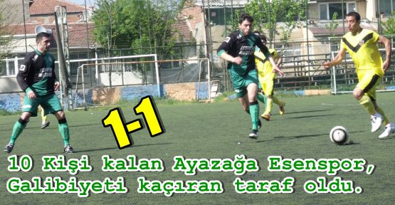 Ayazağa Esenspor, galibiyeti kaçıran taraf oldu.