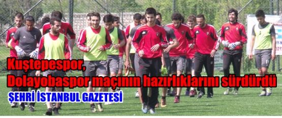 Kuştepespor, Dolayobaspor maçının hazırlıklarını sürdürdü