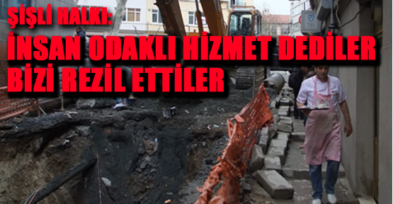 “İnsan odaklı hizmet dediler, bizi rezil ettiler”