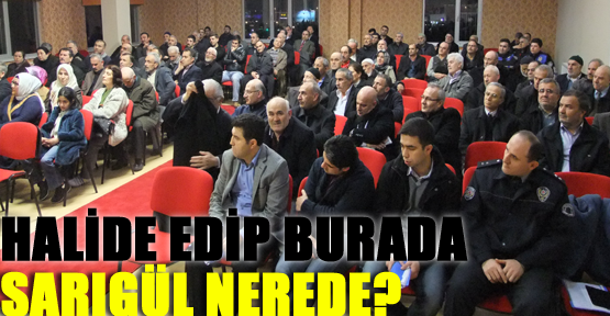Halide Edip burada, Sarıgül nerede?