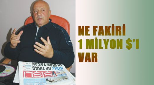 Çaltı: Ne fakiri bir milyar doları var!