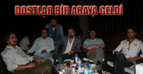Dostlar bir araya geldi