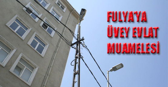 Fulya'ya Üvey Evlat Muamelesi