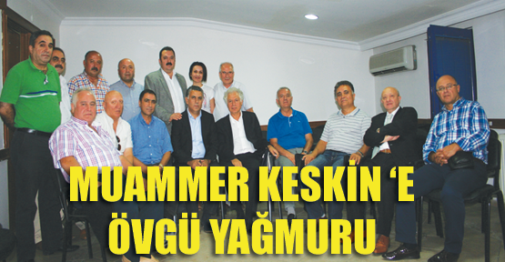 Muammer Keskin’e övgü yağmuru