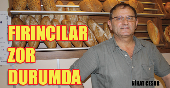 Fırıncılar zor durumda