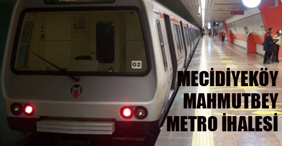 Mecidiyeköy-Mahmutbey Metro Hattı İhalesi