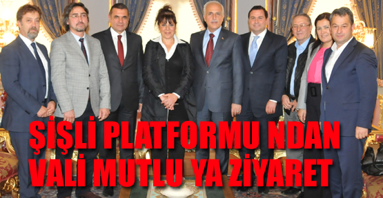 Şişli Platformu’ndan Vali ziyareti