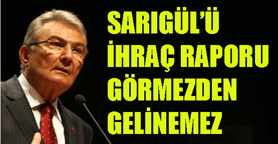Deniz Baykal, Sarıgül'ü ihraç eden raporu değerlendirdi
