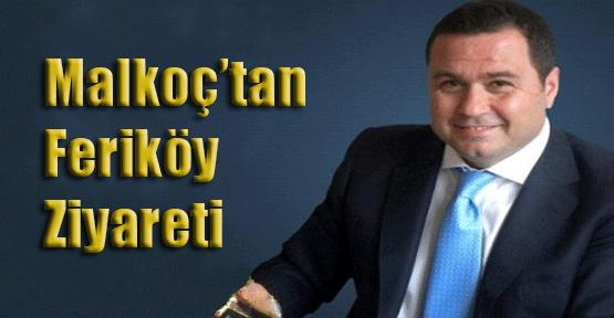 Malkoç'tan Feriköy Ziyareti