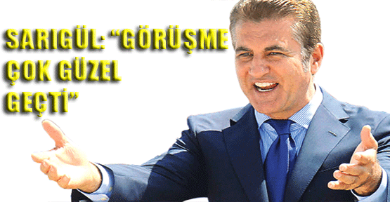 Sarıgül: Görüşme Çok Güzel Geçti