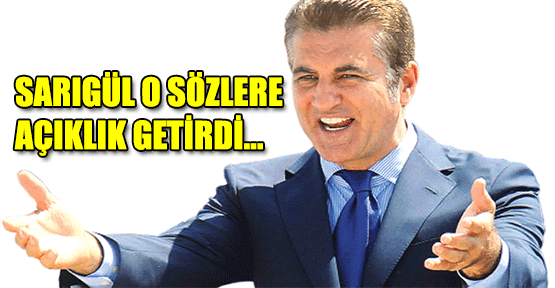 Sarıgül O Sözlere Açıklık Getirdi...