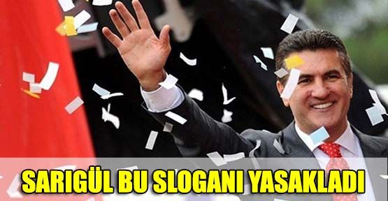 Sarıgül bu Sloganı Yasakladı!