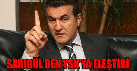 Sarıgül'den YSK'ya Eleştiri