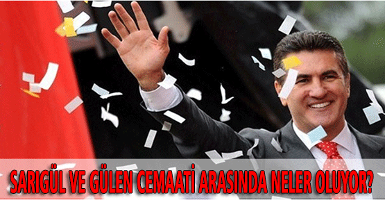 Sarıgül ve Gülen Cemaati Arasında Neler Oluyor?