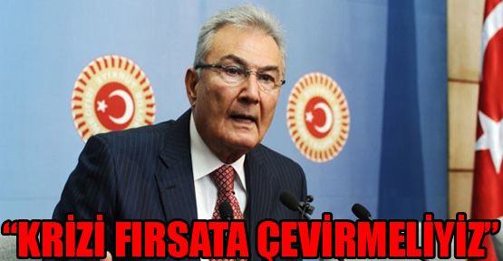 Baykal: 'Krizi fırsata çevirmeliyiz'