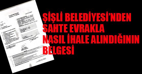 Şişli Belediyesi’nde sahte evrakla ihalenin belgesi