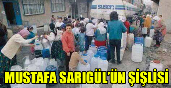 Mustafa Sarıgül’ün Şişlisi