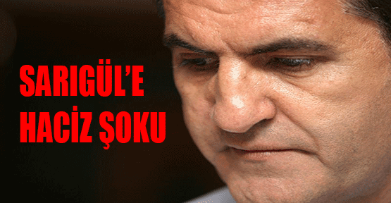Sarıgül'e Haciz Şoku