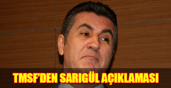 TMSF'den Sarıgül Açıklaması