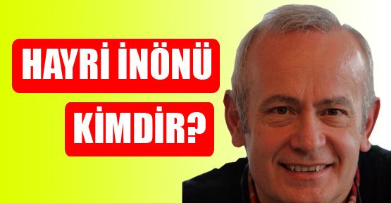 CHP Şişli Belediye Başkan adayı Hayri İnönü kimdir?