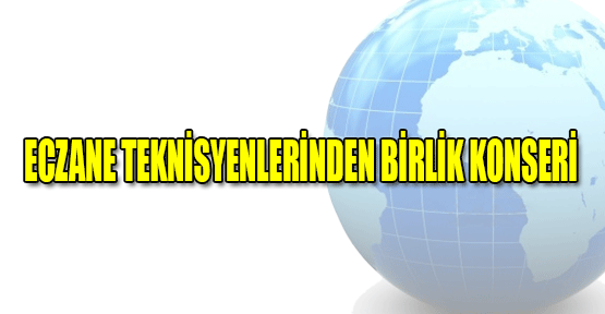 Eczane Teknisyenlerinden birlik konseri