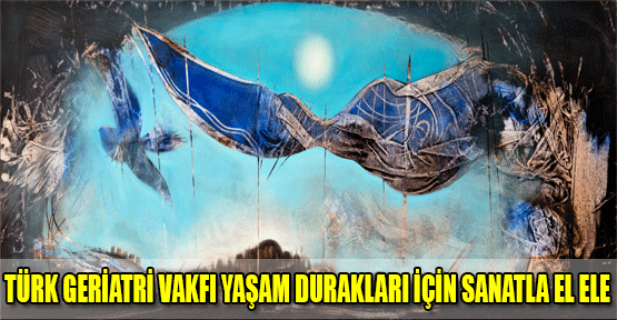 Türk Geriatri Ve Alzehimer Vakfı Yaşam Durakları İçin Sanatla El Ele