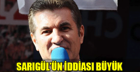 Sarıgül'ün iddiası büyük