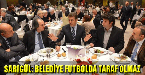 Sarıgül: Belediye futbolda taraf olmaz