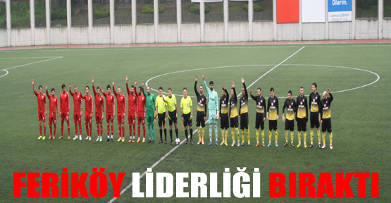 feriköy liderliğini bıraktı.