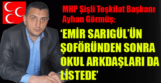 Görmüş: ‘Emir’in şoföründen sonra okul arkadaşları da listede’