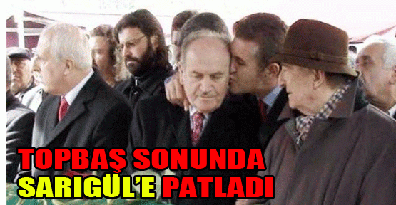 Topbaş sonunda Sarıgül'e patladı
