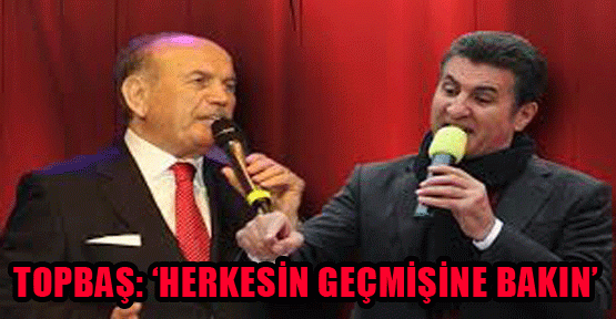 Topbaş Sarıgül için: ‘Herkesin geçmişine bakın’