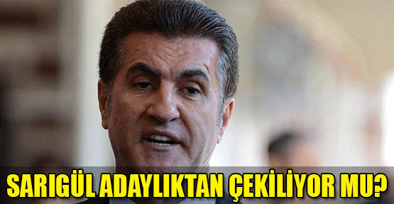 'Sarıgül adaylıktan çekiliyor mu?'