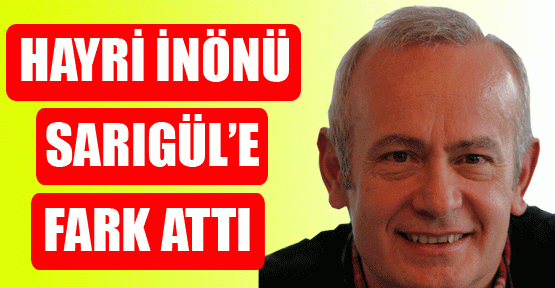 Hayri İnönü Sarıgül’e fark attı