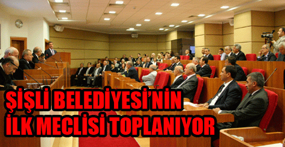 Pazartesi günü Şişli’nin ilk meclis toplanıyor