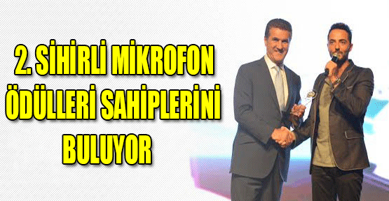 2. Sihirli Mikrofon Ödülleri Sahiplerini Buluyor