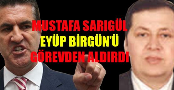 Eyüp Birgün’ü görevden aldıran Sarıgül mü?