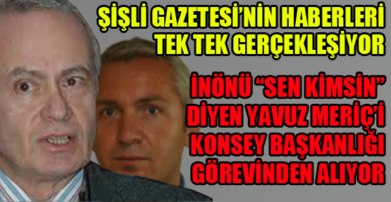 İnönü ‘Sen kimsin’ diyen Meriç’i görevden alıyor