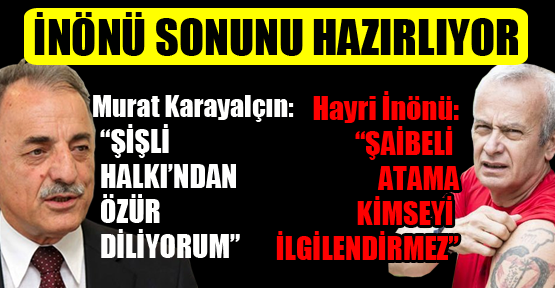 Karayalçın ‘özür’ dilerken İnönü ‘şaibeli atama kimseyi ilgilendirmez’ dedi