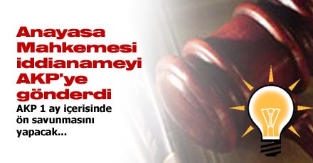 ANAYASA MAHKEMESİ İDDİANAMEYİ AKP'YE GÖNDERDİ