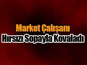 Şişlili esnaf hırsızı sopayla kovaladı!